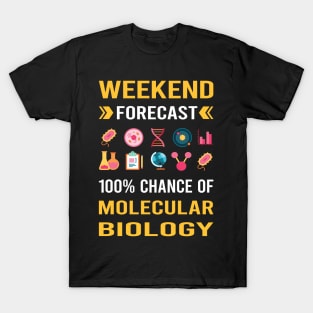 Weekend Forecast Molecular Biology Biologist T-Shirt